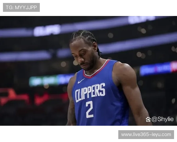 伦纳德这赛季身体怎么样？出勤率和健康状况解读